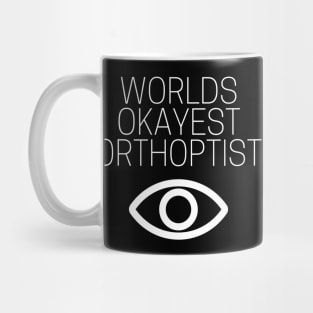 World okayest orthoptist Mug